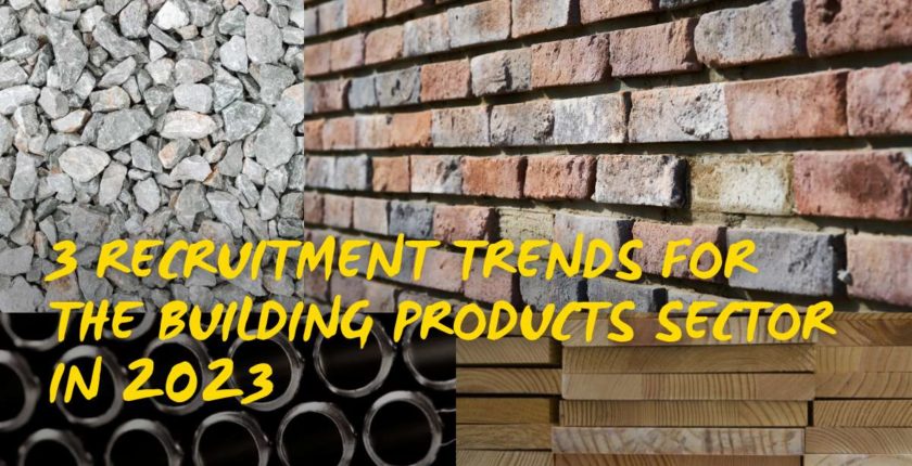 3 Recruitment Trends for the Building Products Sector in 2023